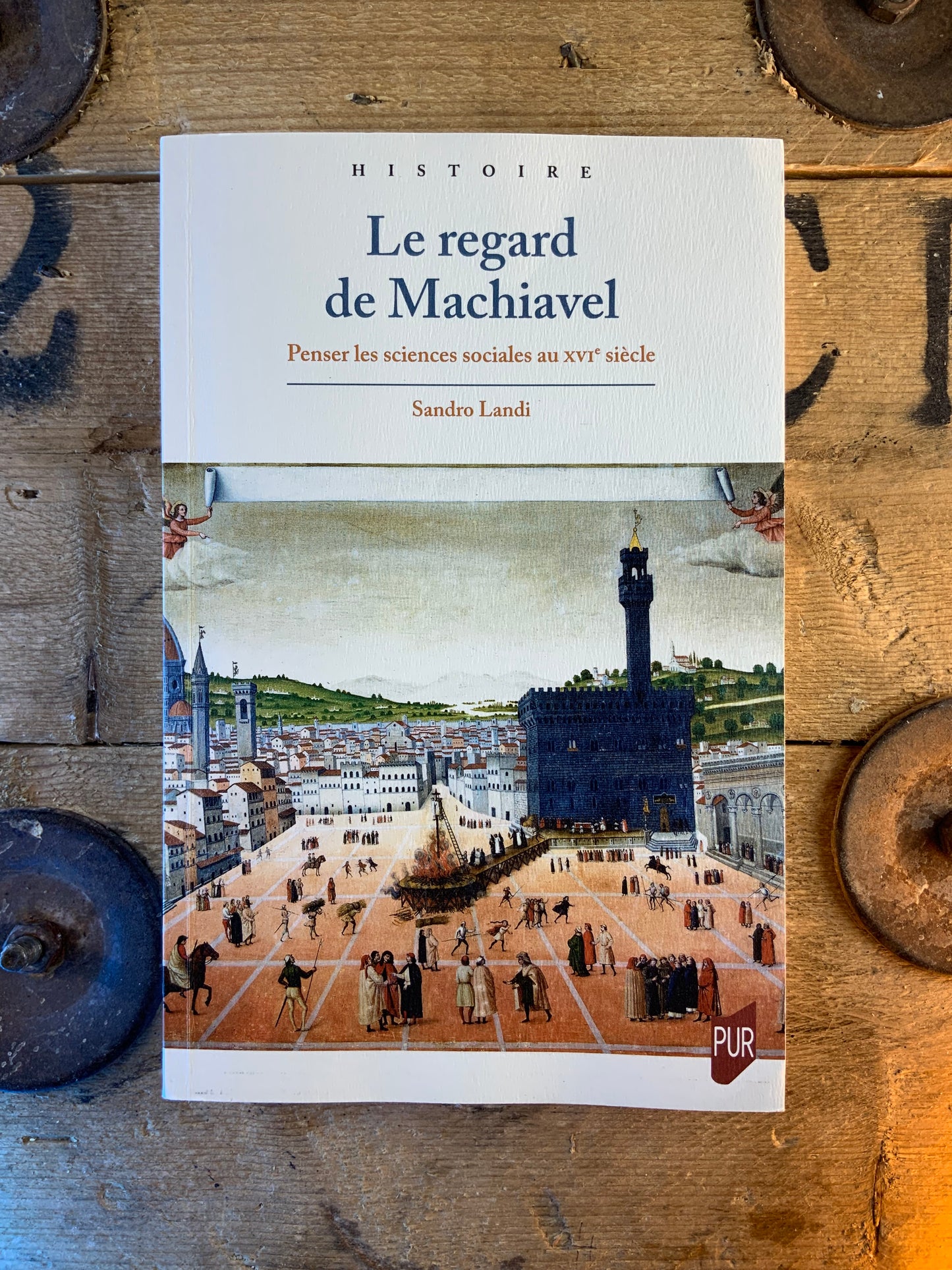 Le regard de Machiavel : penser les sociales au XVIe siècle - Sandro Landi