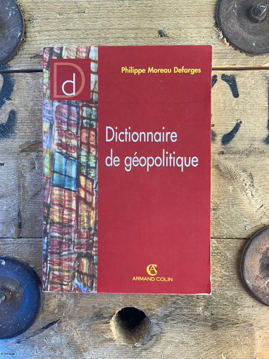 Dictionnaire de géopolitique - Philippe Moreau Defarges