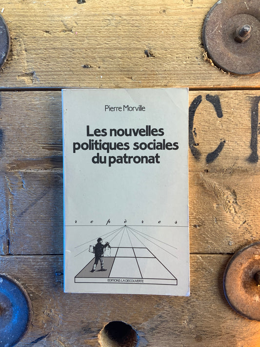 Les nouvelles politiques sociales du patronat - Pierre Morville
