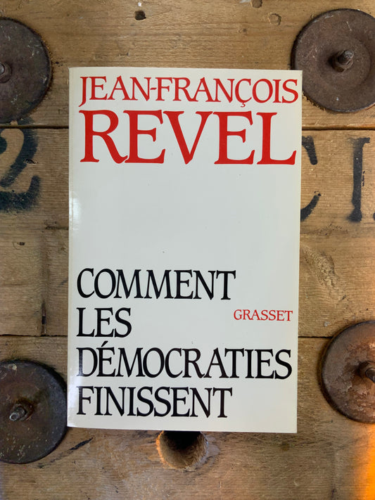 Comment les démocraties finissent - Jean-François Revel