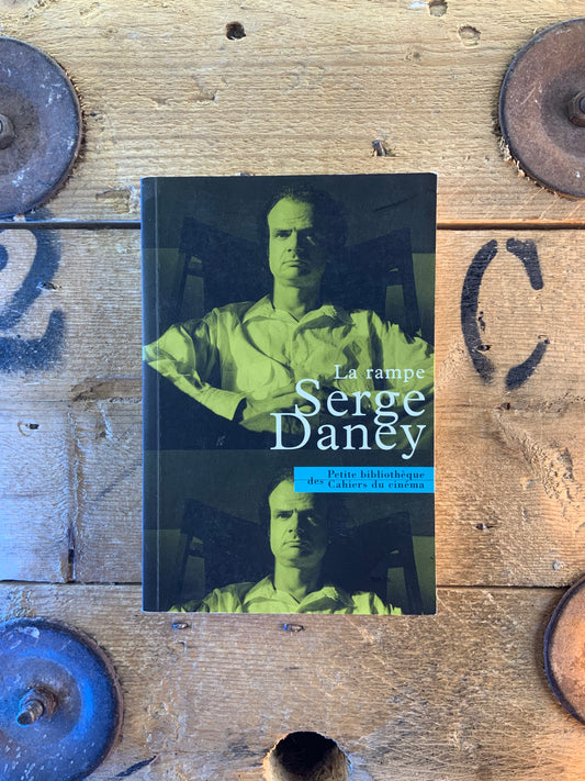 La rampe - Serge Daney [ petite bibliothèque des cahiers du cinéma ]