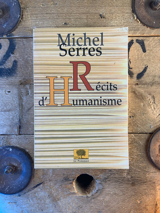 Récits d’humanisme - Michel Serres