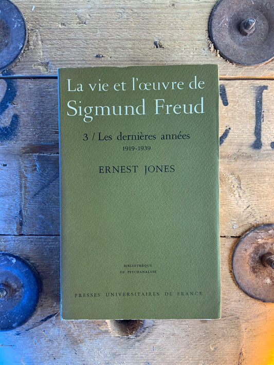 La vie et l’œuvre de Sigmund Freud : les dernières années 1919-1939 - Ernest Jones