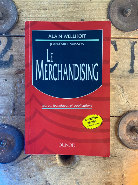 Le merchandising : bases, techniques et applications - Alain Wellhoff et Jean-Émile Masson