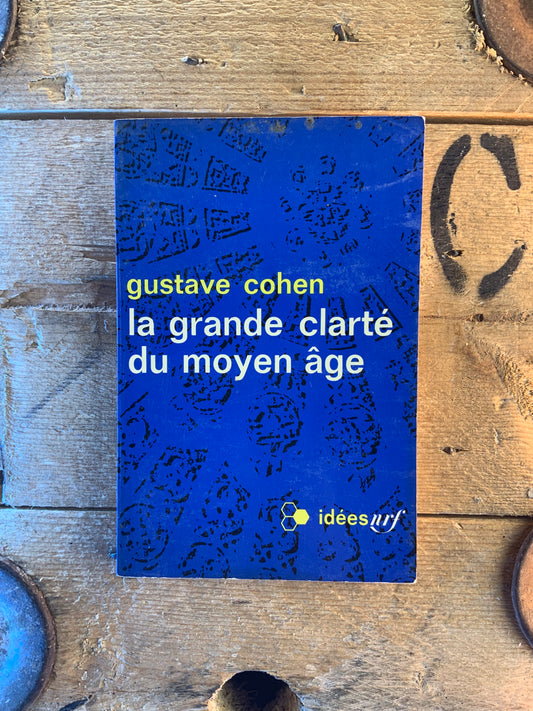 La grande clarté du moyen âge - Gustave Cohen