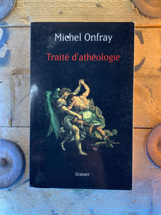 Traité d’athéologie - Michel Onfray