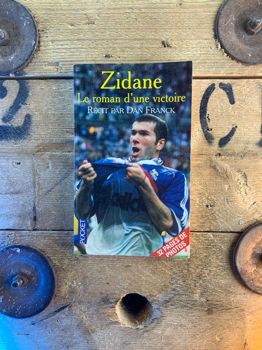 Zidane : le roman d’une victoire - Dan Franck