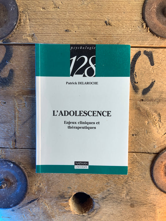 L’adolescence : enjeux cliniques et thérapeutiques - Patrick Delacroche