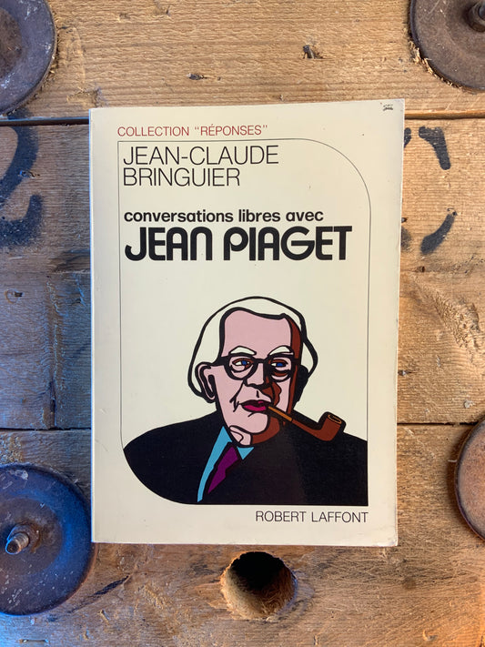 Conversations libres avec Jean Piaget - Jean-Claude Bringuier