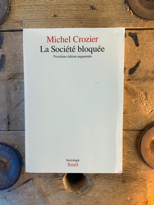 La société bloquée - Michel Crozier