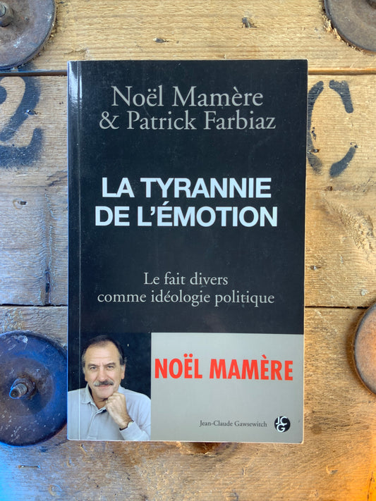 La tyrannie de l’émotion - Noël Mamère et Patrick Farbiaz