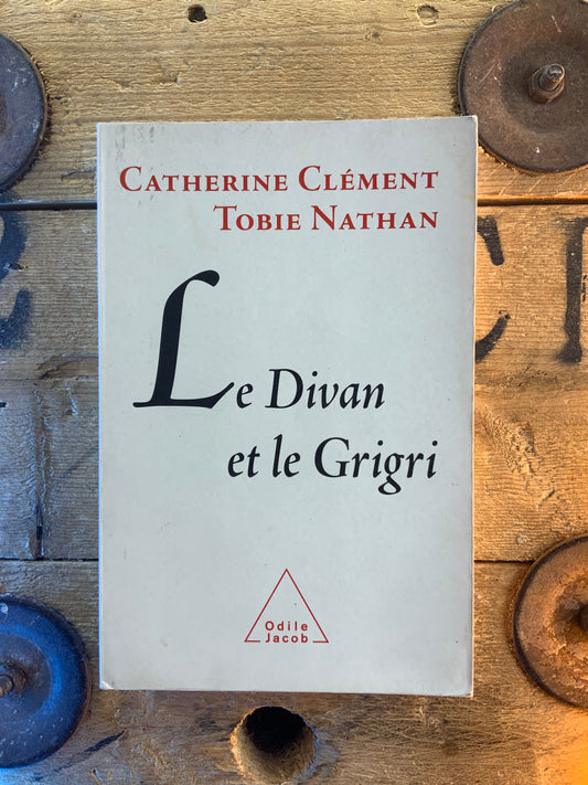 Le Divan et le Grigri - Catherine Clément et Tobie Nathan