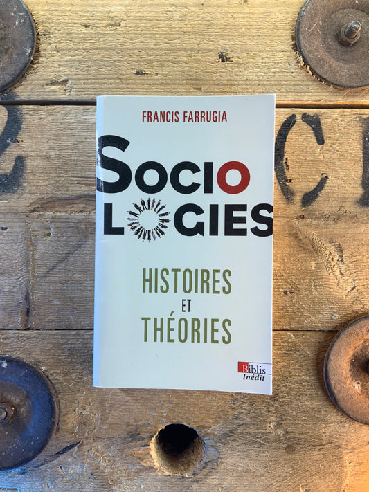 Sociologies : histoires et théories - Francis Farrugia