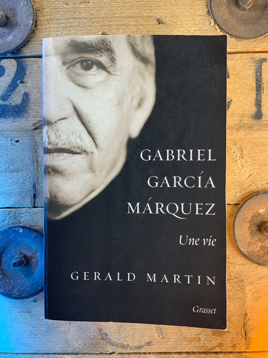 Gabriel Garcia Marquez : une vie - Gerald Martin
