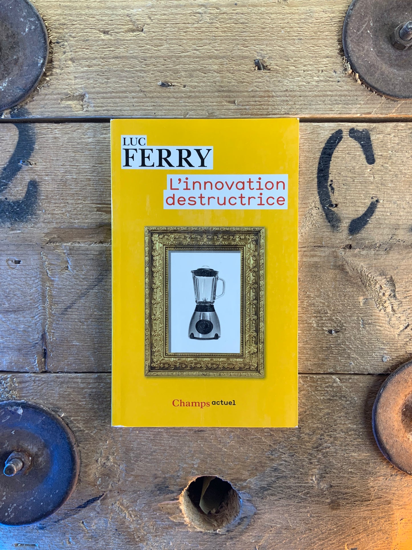 L’innovation destructrice - Luc Ferry