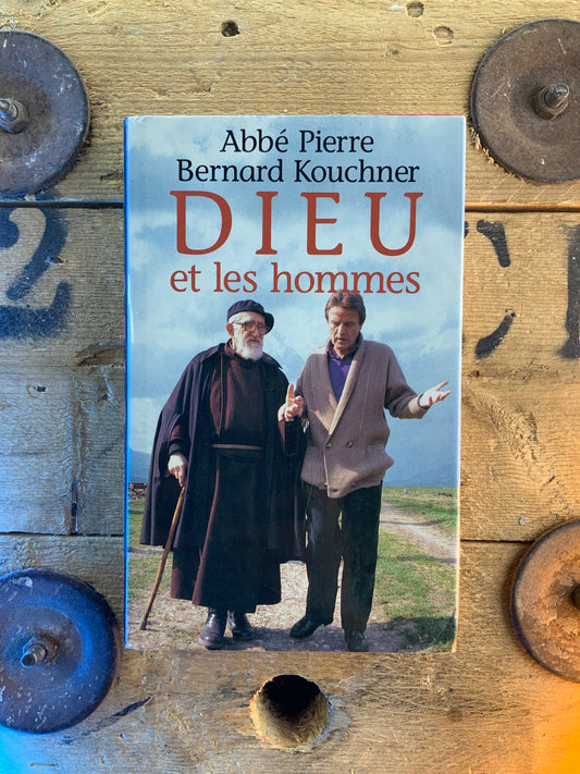 Dieu et les hommes - Abbé Pierre et Bernard Kouchner