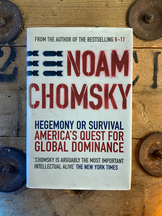 Hegemony or survival : America’s quest for global dominance - Noam Chomsky (Hardcover)