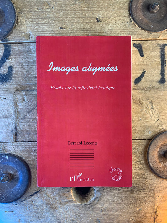 Images abymées : essais sur la réflexivité iconique - Bernard Leconte