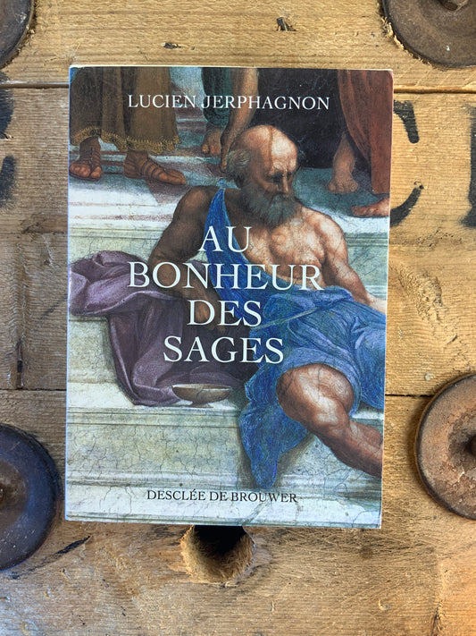 Au bonheur des sages - Lucien Jerphagnon