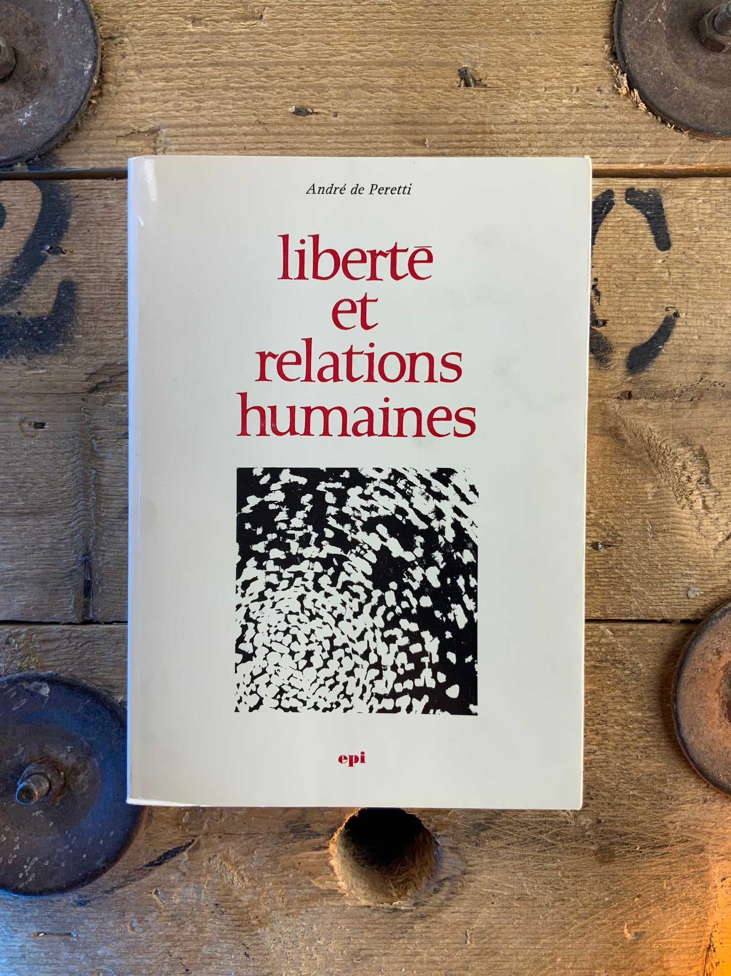 Liberté et relations humaines - André de Perreti