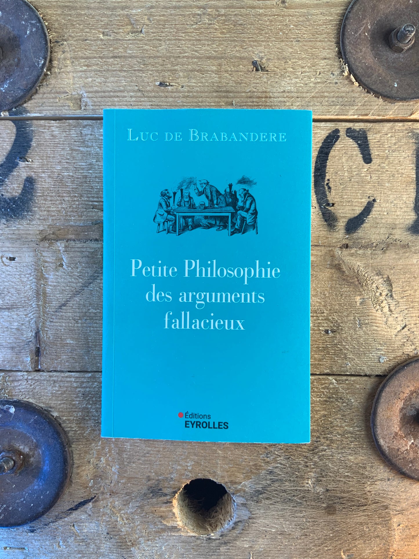 Petite philosophie des arguments fallacieux - Luc de Brabandere