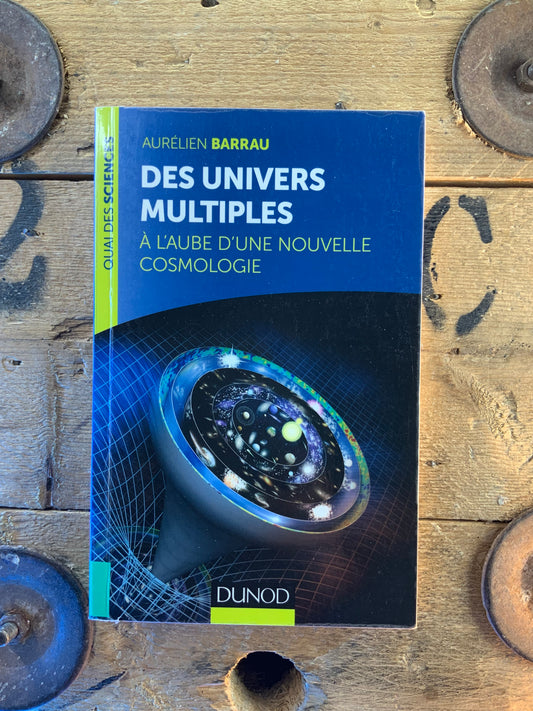 Des univers multiples : à l’aube d’une nouvelle cosmologie - Aurélien Barrau