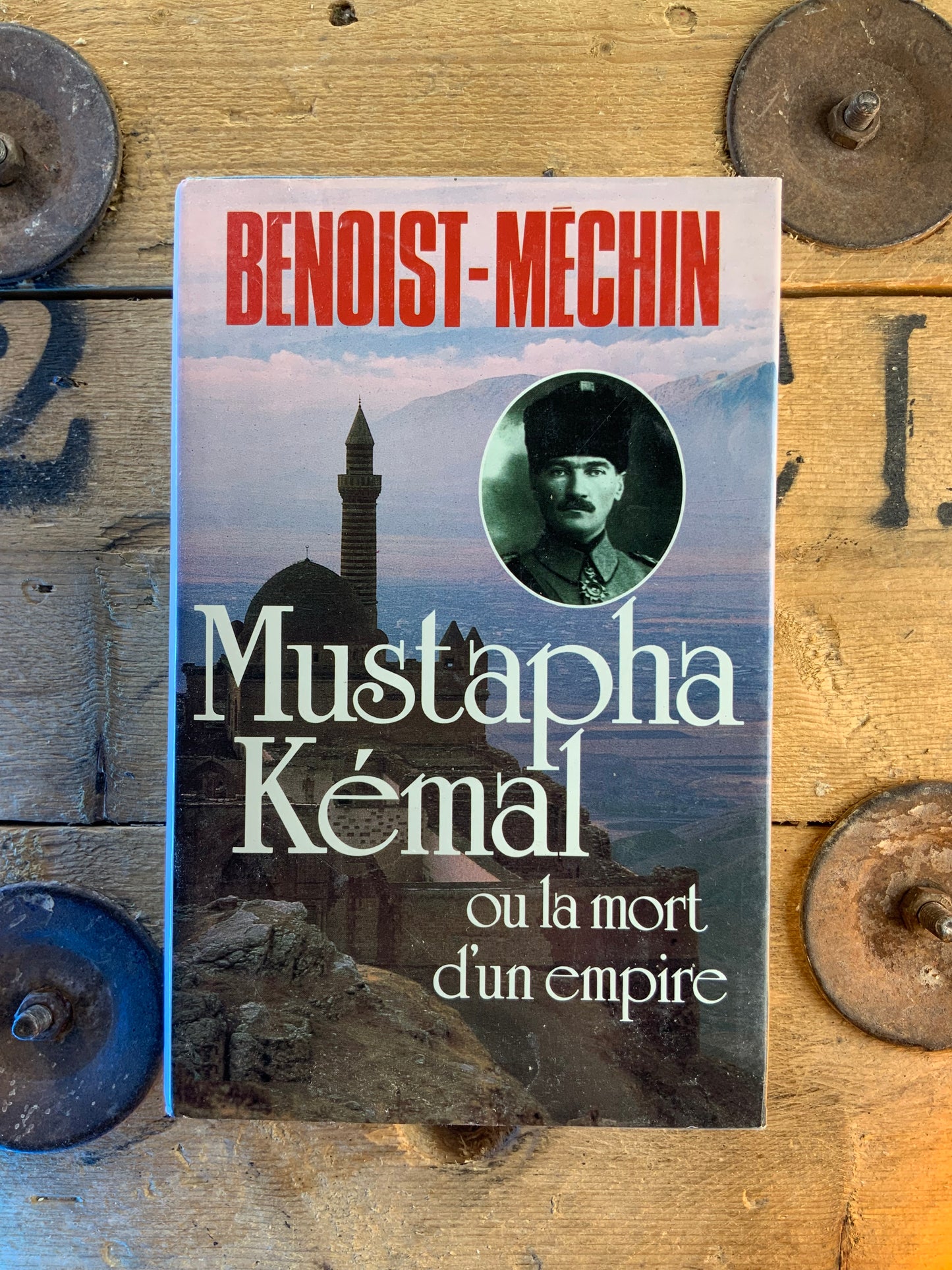Mustapha Kémal ou la mort d’un empire - Benoist-Mechin