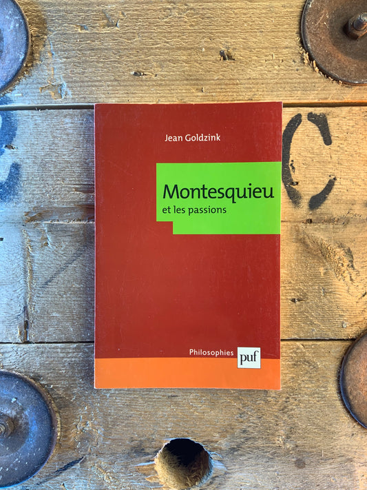 Montesquieu et les passions - Jean Goldzink