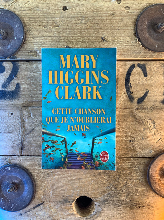 Cette chanson que je n’oublierai jamais - Mary Higgins Clark