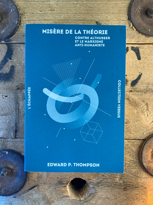 Misère de la théorie : contre Althusser et le marxisme anti-humaniste - Edward P. Thompson
