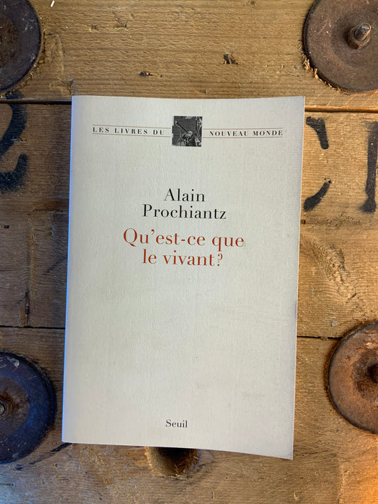 Qu’est-ce que le vivant ? - Alain Prochiantz
