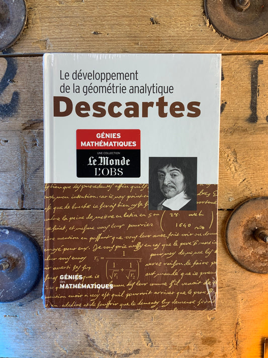 Descartes : Le développement de la géométrie mathématique [ COLLECTION GÉNIES MATHÉMATIQUES ]