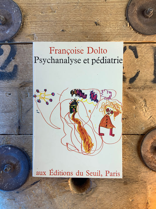 Psychanalyse et pédiatrie - Françoise Dolto