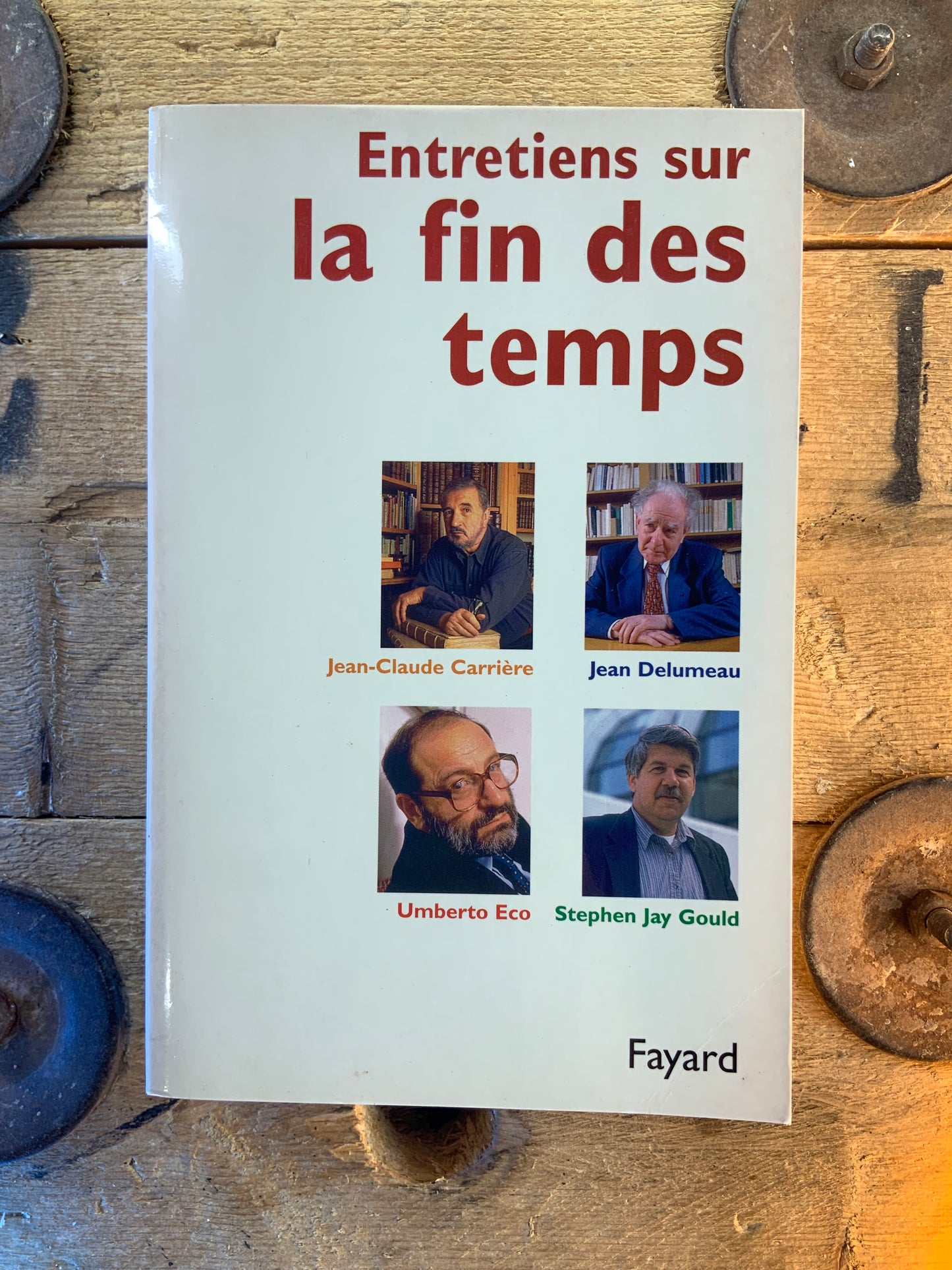 Entretiens sur la fin des temps - Jean-Claude Carrière, Jean Delumeau, Umberto Eco, Stephan Jay Could