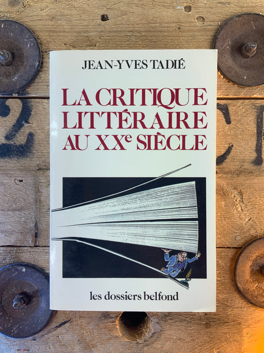 La critique littéraire au XXe siècle - Jean-Yves Tadié