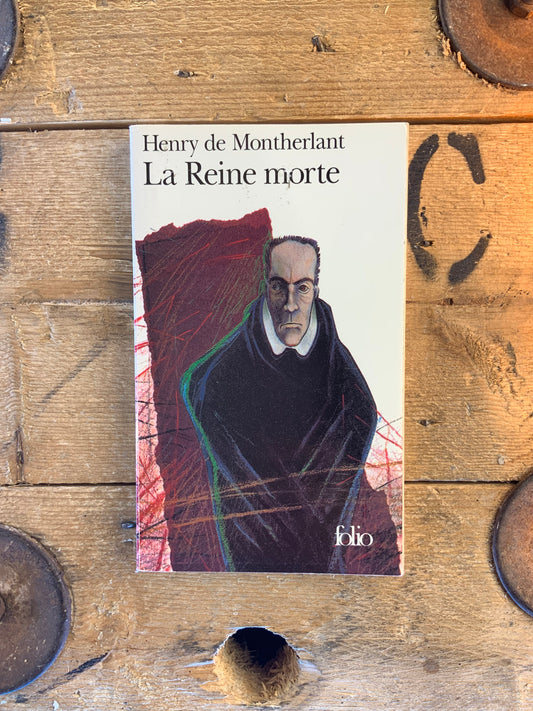 La reine morte - Henry de Montherlant