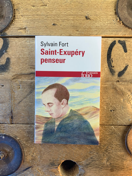 Saint-Exupéry penseur - Sylvain Fort