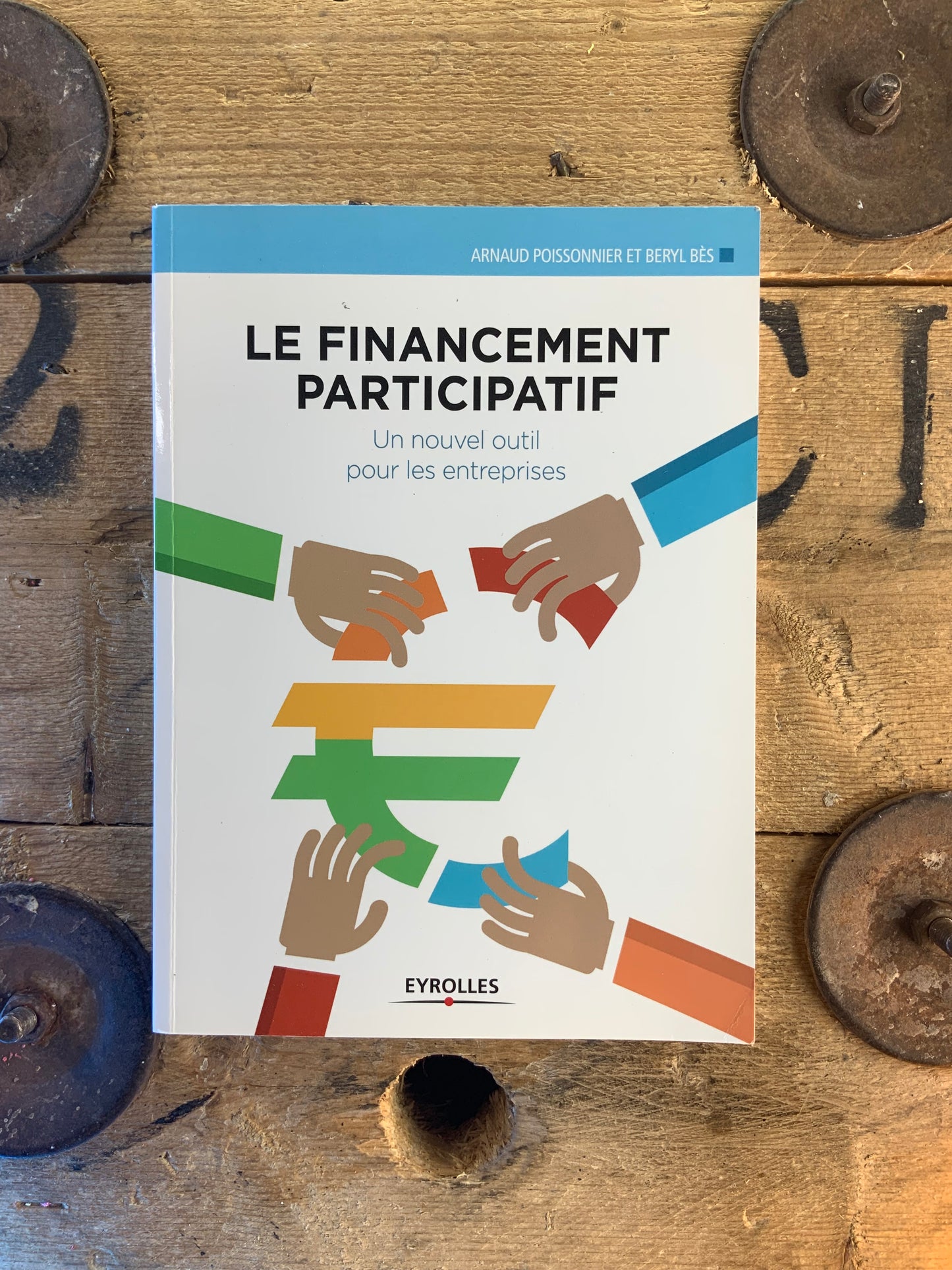 Le financement participatif : un nouvel outil pour les entreprises - Arnaud Poissonnier et Beryl Bès