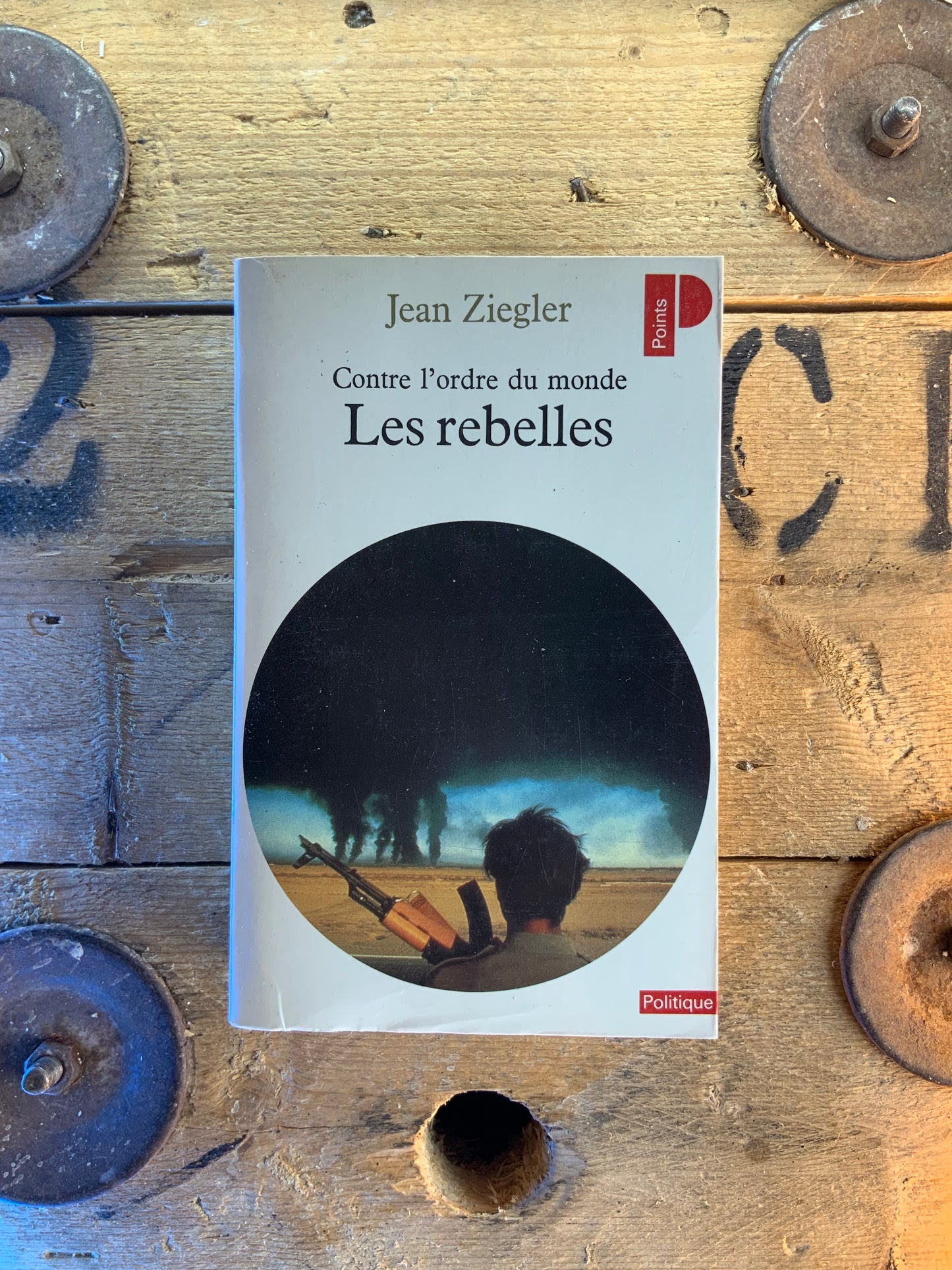 Contre l’ordre du monde : Les rebelles - Jean Ziegler