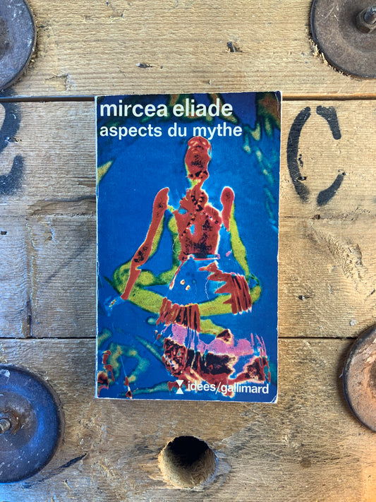 Aspects du mythe - Mircea Eliade