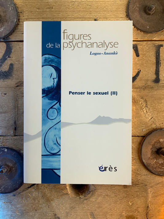 Figures de la psychanalyse : Penser le sexuel II
