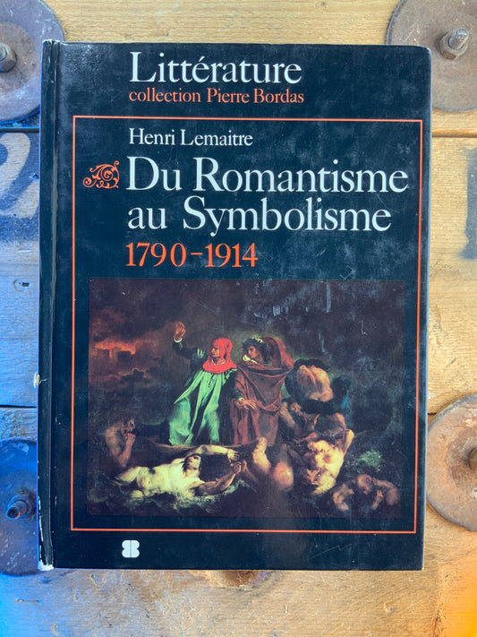 Du Romantisme au Symbolisme 1790-1914 - Henri Lemaitre