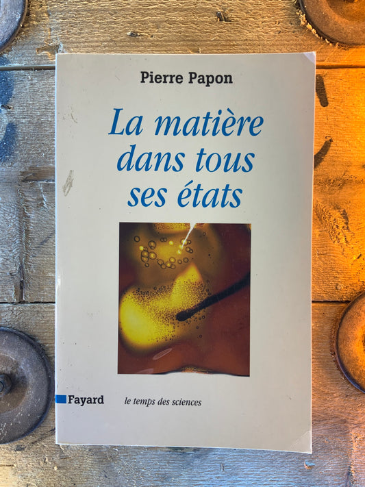 La matière dans tous ses états - Pierre Papon