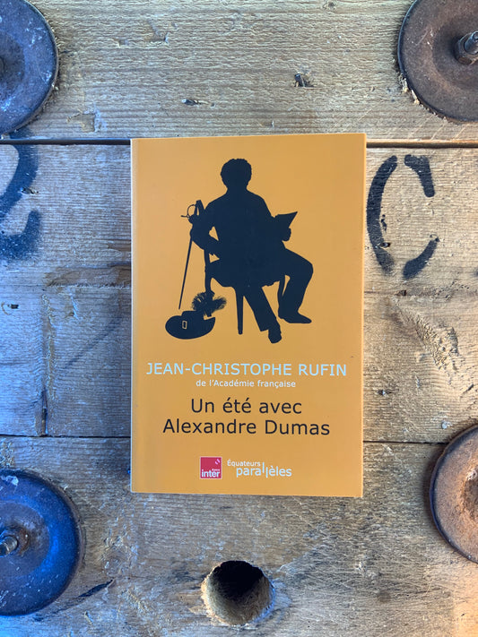 Un été avec Alexandre Dumas - Jean-Christophe Rufin