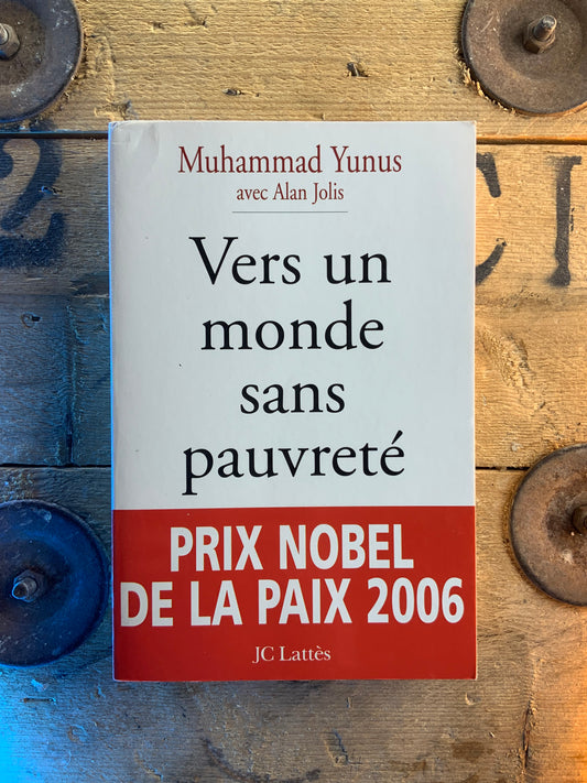 Vers un monde sans pauvreté - Muhammad Yunus