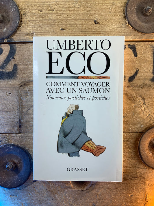 Comment voyager avec un Saumon : nouveaux pastiches et postiches - Umberto Eco