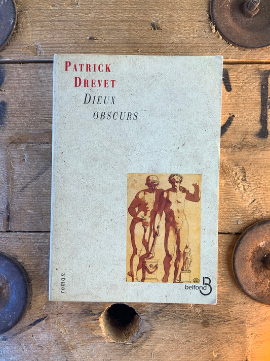 Dieux obscurs - Patrick Drevet