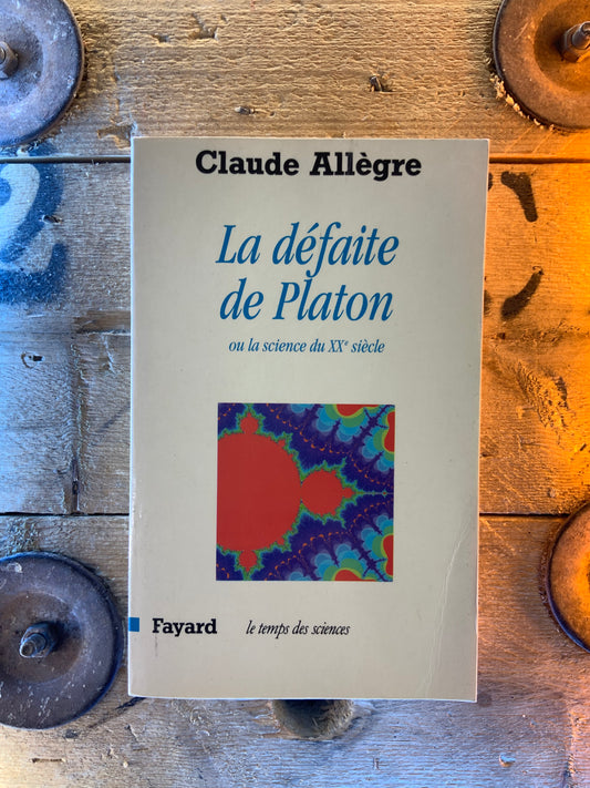 La défaite de Platon : ou la science du XXe siècle - Claude Allègre