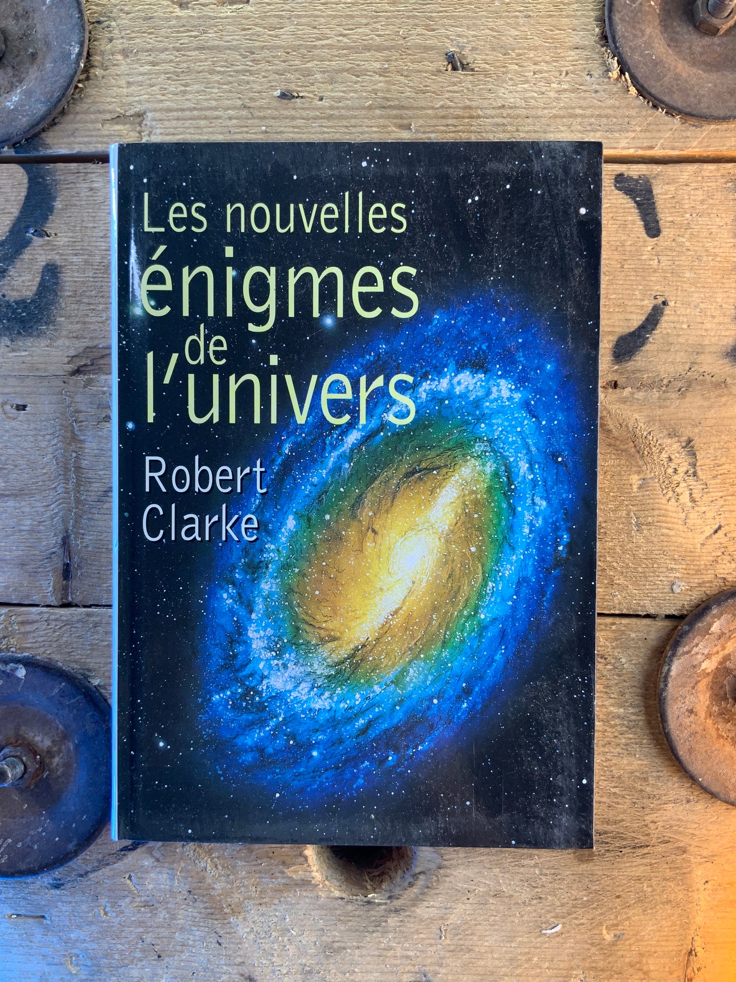 Les nouvelles énigmes de l’univers - Robert Clarke