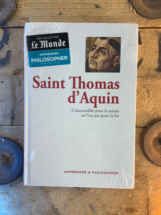 Saint Thomas d’Aquin : l’inaccessible pour la raison ne l’est pas pour la foi [ COLLECTION APPRENDRE À PHILOSOPHER ]